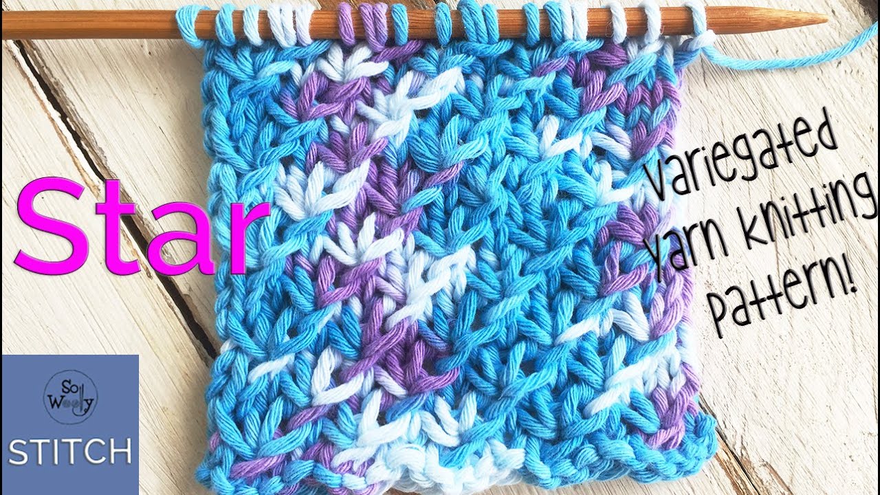 Knitting patterns for variegated yarns (Part 1): Star stitch