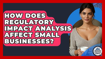 How Does Regulatory Impact Analysis Affect Small Businesses? - Making Politics Simple