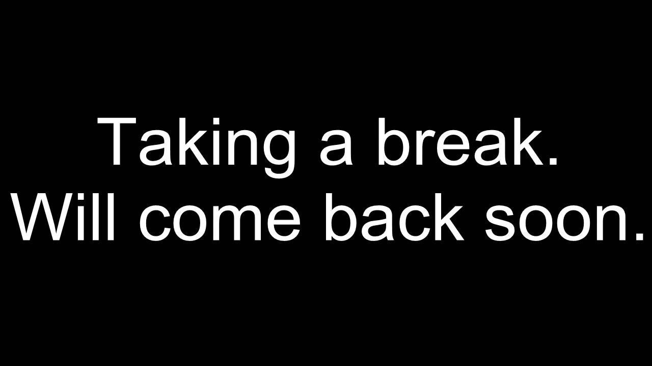 You ll be coming back. I'll be back soon. We will back soon. We ll be back soon. I will be back soon.