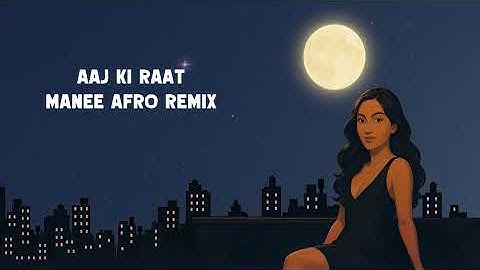 Aaj Ki Raat (Afro House Remix) | Manee | Stree 2 | Tamannaah Bhatia, Rajkummar Rao, Sachin-Jigar