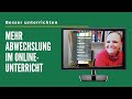 Mehr Abwechslung im Online-Unterricht