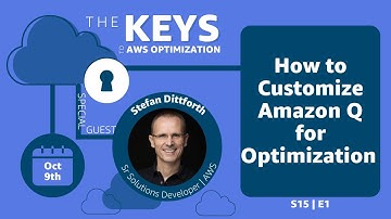 How to Customize Amazon Q for Optimization | The Keys to AWS Optimization | S15 E1