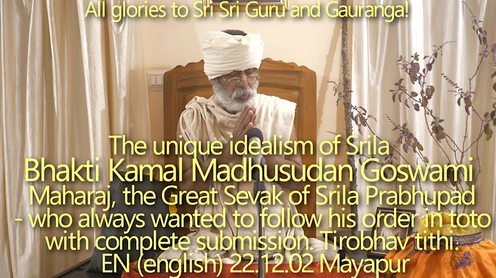 SBen221202 The unique idealism of Srila Bhakti Kamal Madhusudan Goswami Maharaj, the Great Sevak of