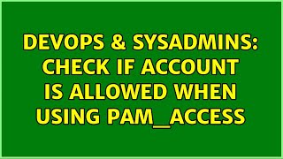 Celebrity DevOps & SysAdmins: Check if account is allowed when using pam_access Profile