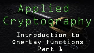Applied Cryptography: Introduction to One-Way Functions - Part 1