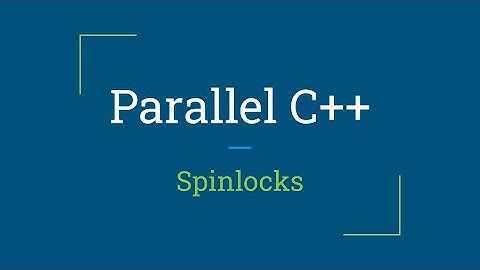Parallel C++: Spinlocks