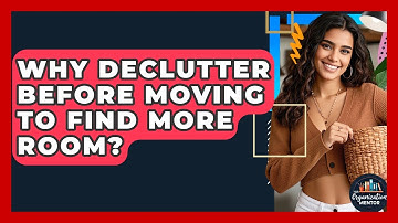 Why Declutter Before Moving To Find More Room? - Your Organization Mentor