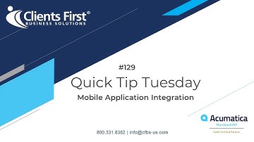 Acumatica Cloud ERP Tips 129: Mobile integration
