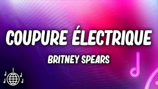 Britney Spears - Coupure Électrique (Lyrics)