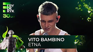 VITO BAMBINO - "ETNA" | Fryderyki'24