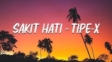 Tipe X - Sakit Hati (Lirycs video )