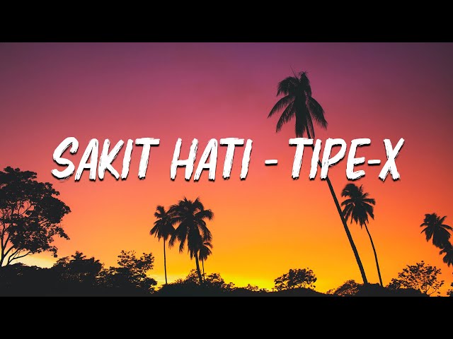 Tipe X - Sakit Hati (Lirycs video ) class=
