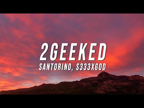 Watch Santorino - 2GEEKED (Lyrics) ft. S333XGOD on YouTube