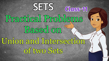 Practical problems based on Union and Intersection of Sets | Class 11 Maths chapter 1| Sets | 2021