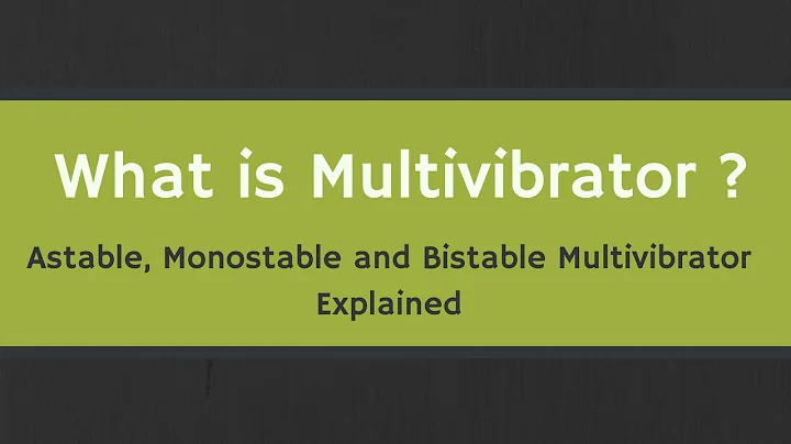 What is Multivibrator ? Astable, Monostable and Bistable Multivibrators Explained