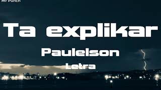 Paulelson  - Ta explikar (Letra)