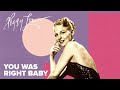 "You Was Right Baby" (Official Video) - Peggy Lee