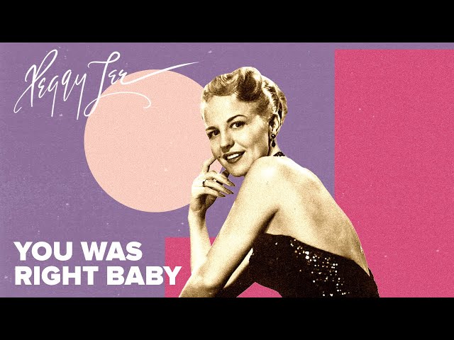 Peggy Lee - You Was Right, Baby
