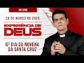 EXPERIÊNCIA DE DEUS | 28/03/26 | 6º DIA DA NOVENA DA SANTA CRUZ | @PadreManzottiOficial​