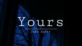 Jake Scott - Yours (Slowed)