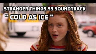 Stranger Things S3 Soundtrack -  Cold As Ice FOREIGNER