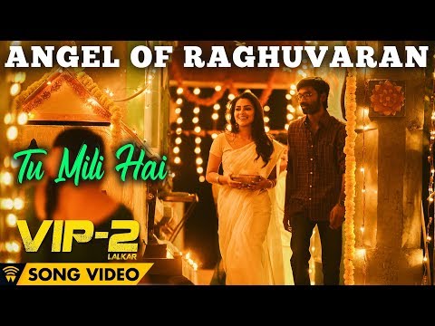 Angel Of Raghuvaran - Tu Mili Hai (Song Video) | VIP 2 Lalkar | Dhanush, Kajol