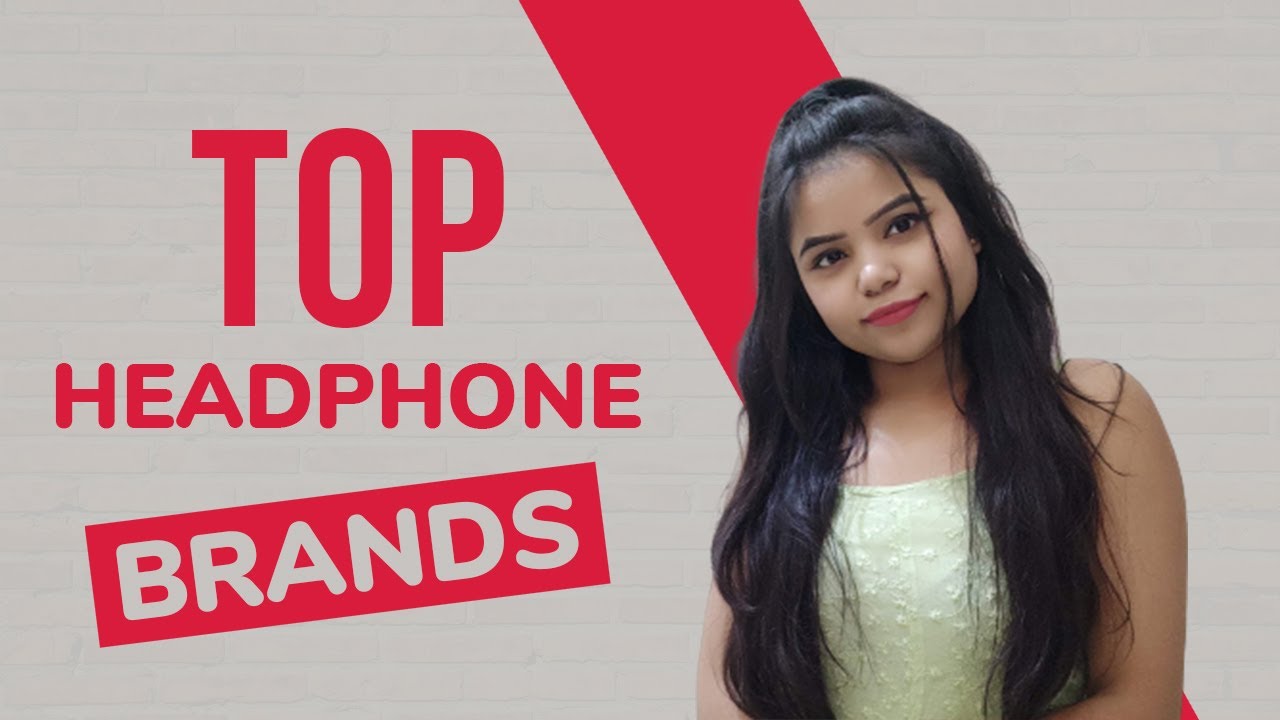 TOP 10 Brands Of Headphones In INDIAMost Popular Headphone Brands In