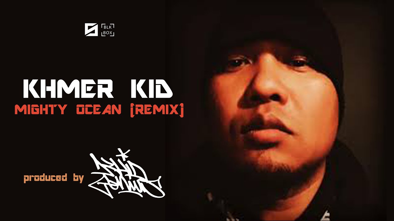 KHMER KID | Might Ocean (REMIX) | Produced by KHID GENIUS | Phnom Penh ...