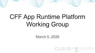 App Runtime Platform Working Group, March 5 2026