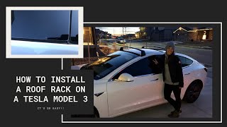 How to install a roof rack on a Tesla Model 3 - It&#39;s SO easy!
