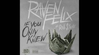 Raven Felix   If You Only Knew Audio ft  Rob $tone