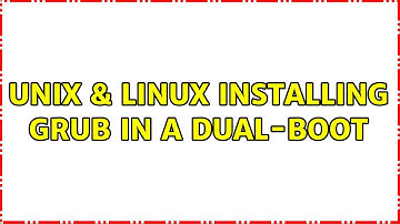 Unix & Linux: Installing GRUB in a dual-boot (2 Solutions!!)