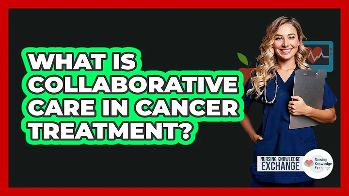 What Is Collaborative Care In Cancer Treatment? - Nursing Knowledge Exchange