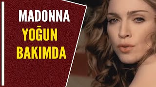Madonna Yoğun Bakimda