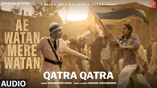 Qatra Qatra (Audio): Sara Ali Khan | Sukhwinder Singh, Mukund Suryawanshi | Ae Watan Mere Watan