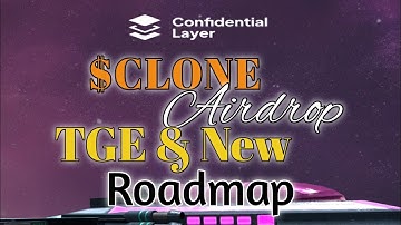 Confidential Layer CLONE Airdrop TGE & New Roadmap || Latest Update