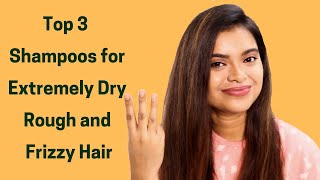 Top 3 Best Shampoo for Extremely Rough Dry and Frizzy Hair | Best Shampoo for Dry Frizzy Hair