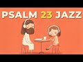 Morning Psalm 23 Jazz ☕ | 📖 Still Bible Cafe Music for Prayer & Quiet Time – Soft (6 Hours)