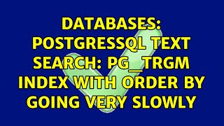 Databases: Postgressql text search: pg_trgm index with order by going very slowly (3 Solutions!!)