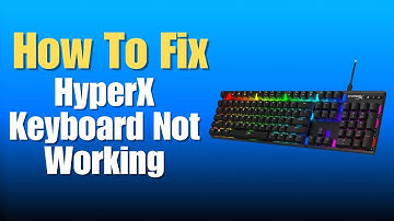 HyperX Keyboard Not Working - How To Fix