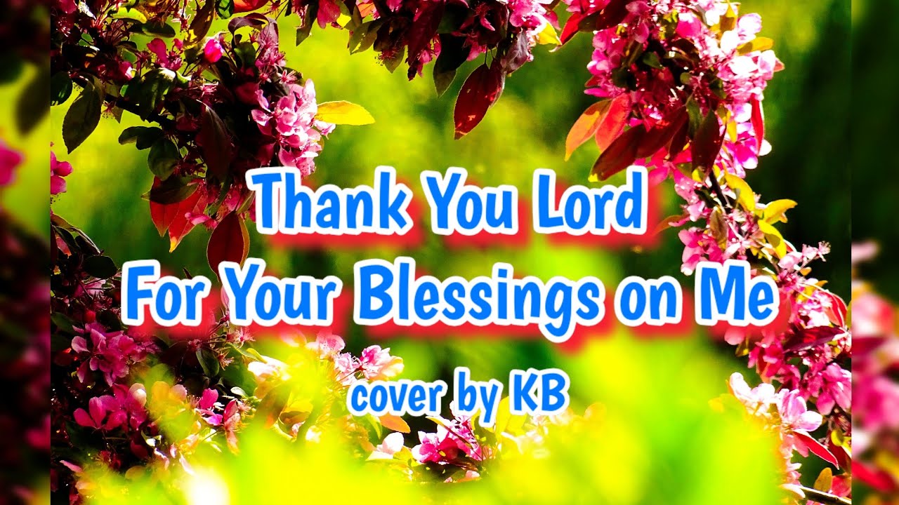 Thank You Lord For Your Blessings on Me - YouTube