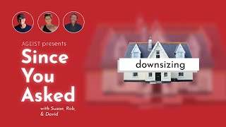 Downsizing | Since You Asked