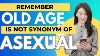 Older is NOT Synonym of Asexual