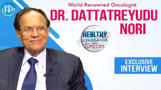 World Renowned Oncologist Dr Dattatreyudu Nori Exclusive Interview | Healthy Conversations #24