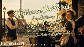 Afternoon In Paris | Show Tune - Easy Listening | Lugero Lounge 🎧