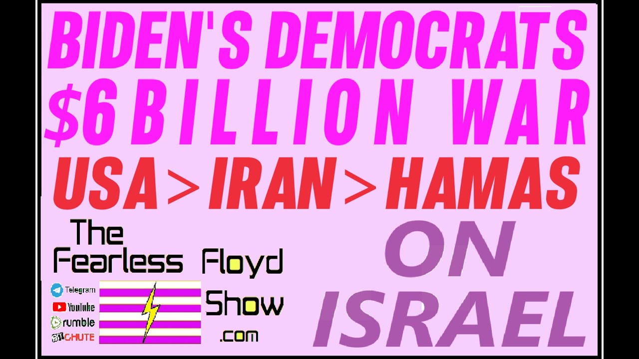 BIDEN'S DEMOCRATS $6 BIILLION WAR ON ISRAEL: USA to IRAN to HAMAS