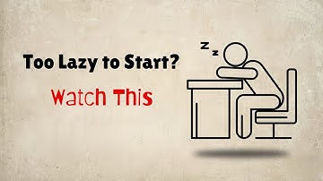 Too Lazy to Start? Watch This