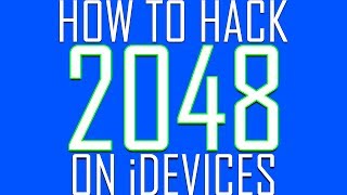 Tutorial: How to HACK 2048 (iOS ONLY)