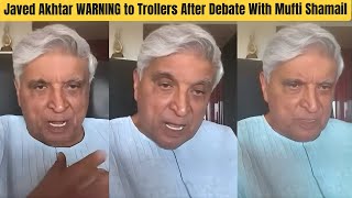 Javed Akhtar Big Warning To Trollers After Debate With Mufti Shamail Nadwi On Does God Exist? Delhi