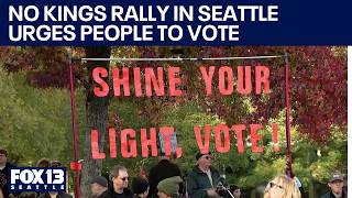 Information No Kings rally in Seattle encourages people to vote | FOX 13 Seattle Guide